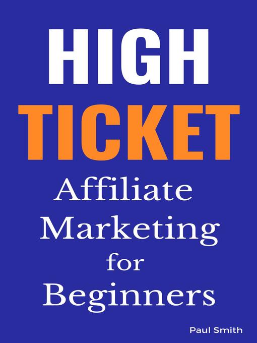 Title details for High Ticket Affiliate Marketing for Beginners by Paul Smith - Wait list